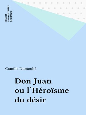 cover image of Don Juan ou l'Héroïsme du désir